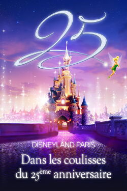 Disneyland Paris : Dans les coulisses du 25ème anniversaire (2017)