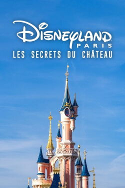 Disneyland Paris: The Secrets of the Castle (2022)