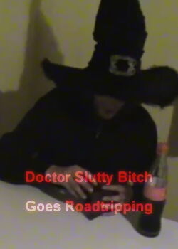 Doctor Slutty Bitch Goes Roadtripping (2008)
