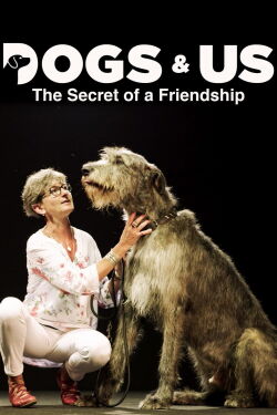 Dogs and Us : The Secret of a Friendship (2019)