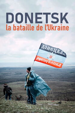 Donetsk: The Battle for Ukraine (2017)