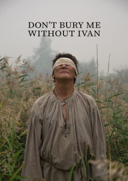 Don’t Bury Me Without Ivan (2023)