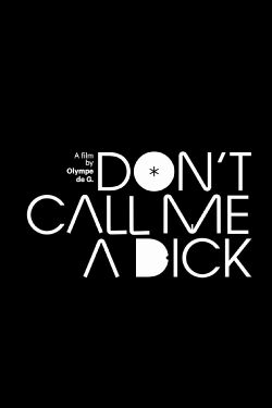 Don't Call Me a Dick (2017)