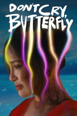 Don’t Cry Butterfly (2025)