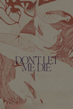 Don't Let Me Die (2025)