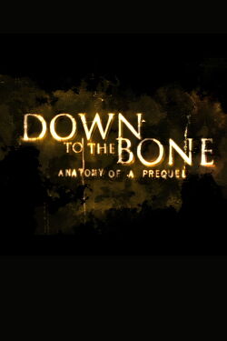 Down to the Bone: Anatomy of a Prequel (2007)