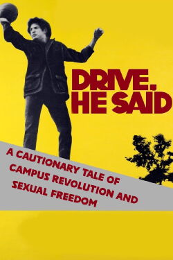 Drive He Said: A Cautionary Tale of Campus Revolution and Sexual Freedom (2010)