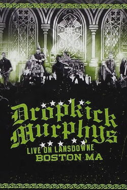 Dropkick Murphys: Live on Lansdowne (2010)