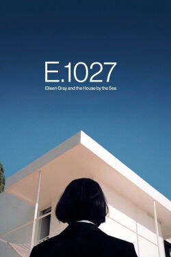E.1027 – Eileen Gray and the House by the Sea (2024)