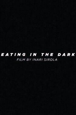 Eating in the Dark (2021)