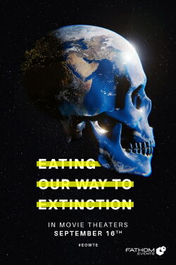 Eating Our Way to Extinction (2021)