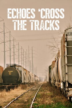 Echoes 'Cross the Tracks (2012)