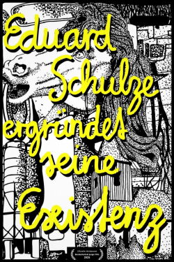 Eduard Schulze ergründet seine Existenz (2025)