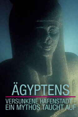 Egypt's Sunken City – A Legend Is Revealed (2013)