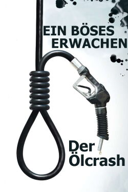 Ein böses Erwachen: Der Ölcrash (2006)