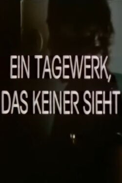 Ein Tagewerk, das keiner sieht (1983)