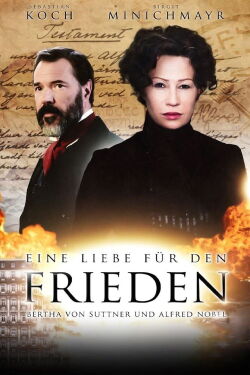 Eine Liebe für den Frieden – Bertha von Suttner und Alfred Nobel (2014)