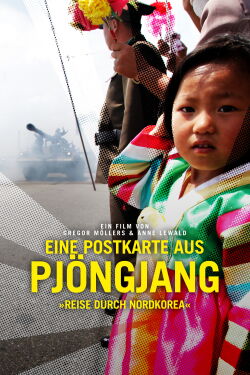 Eine Postkarte aus Pjöngjang: Reise durch Nordkorea (2019)