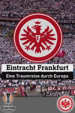 Eintracht Frankfurt - a dream trip through Europe (2022)