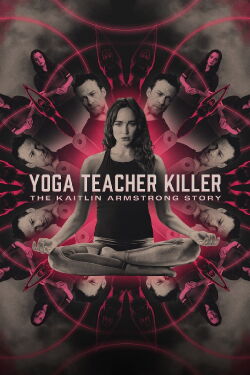 El asesino de profesores de yoga: la historia de Kaitlin Armstrong (2024)