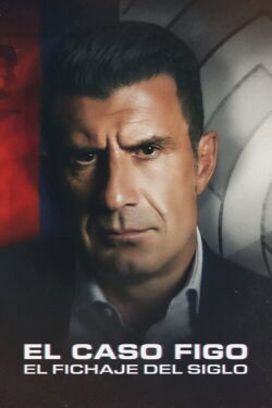 El caso Figo: El fichaje del siglo (2022)