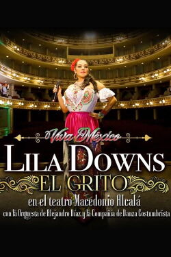 El Grito: Lila Downs at the Macedonio Alcalá Theater, with the Alejandro Díaz Orchestra and the Costumbrista Dance Company (2020)