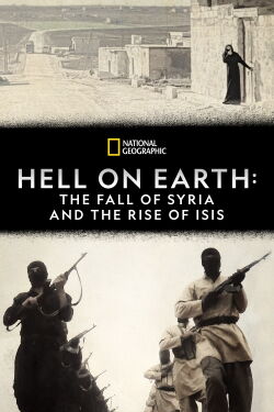 El infierno en la Tierra: la caída de Siria y el ascenso del ISIS (2017)