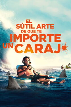 El Sutil Arte de que te Importe un Caraj* (2023)