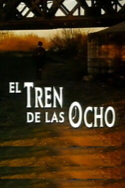 El tren de las ocho (1996)