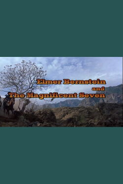 Elmer Bernstein and 'The Magnificent Seven' (2006)