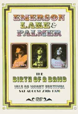 Emerson, Lake and Palmer: The Birth of a Band, Isle of Wight Festival 1970 (2006)