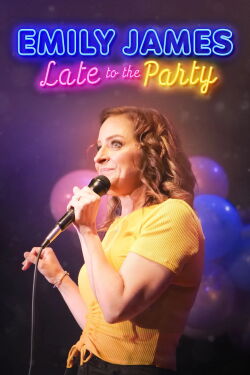 Emily James: Late to the Party (2024)
