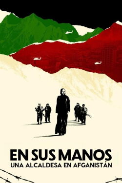 En sus manos: Una alcaldesa en Afganistán (2022)