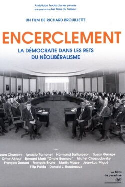 Encirclement - Neo-Liberalism Ensnares Democracy (2008)