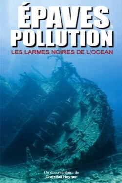 Épaves et pollution, les larmes noires de l'océan (2017)