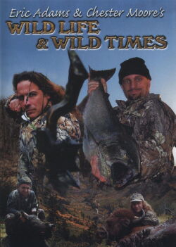 Eric Adams & Chester Moore's: Wild Life & Wild Times (2006)