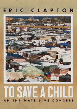Eric Clapton: To Save A Child - An Intimate Live Concert (2024)