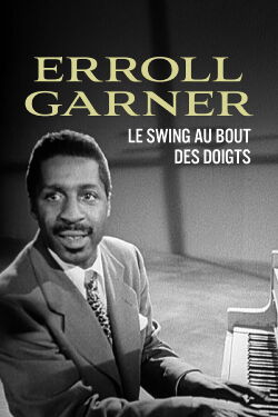 Erroll Garner, le swing au bout des doigts (2024)