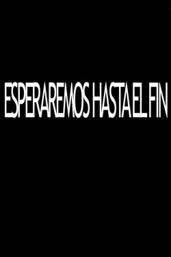 Esperaremos hasta el fin (2017)