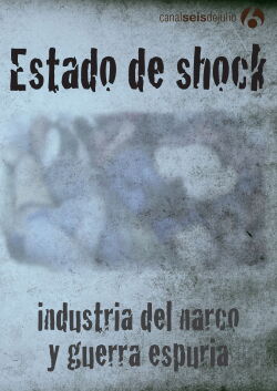 Estado de shock: Industria del narco y guerra espuria (2012)