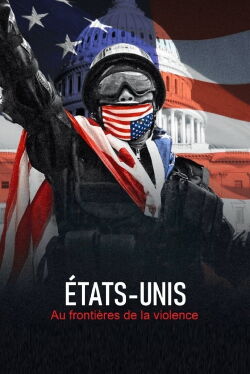 Etats-Unis : aux frontières de la violence (2021)