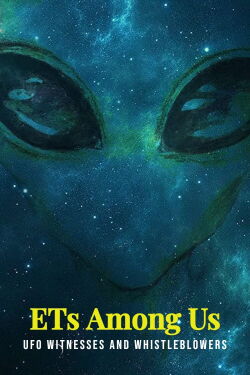 ETs Among Us: UFO Witnesses and Whistleblowers (2016)