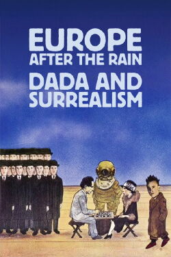 Europe After the Rain: Dada and Surrealism (1978)
