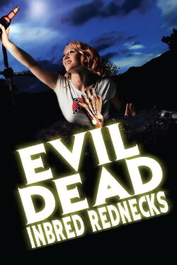 Evil Dead Inbred Rednecks (2012)