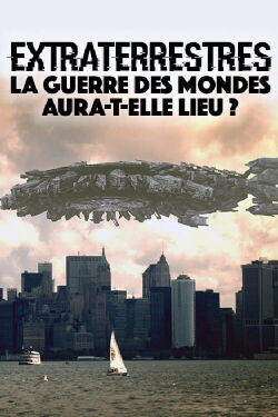 Extraterrestres : La guerre des mondes aura-t-elle lieu ? (2016)