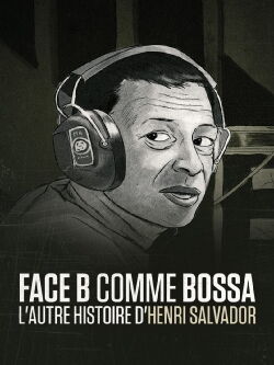 Face B comme bossa, l'autre histoire d'Henri Salvador (2018)