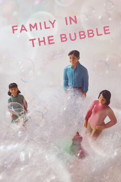 Family in the Bubble (2018)