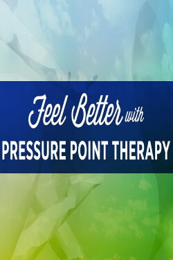 Feel Better with Pressure Point Therapy (2016)