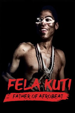 Fela Kuti: Father of Afrobeat (2020)