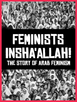 Feminists Insha'allah! The Story of Arab Feminism (2014)